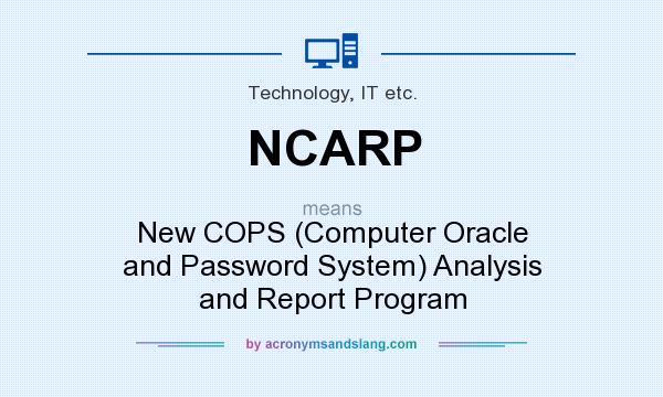 What does NCARP mean? It stands for New COPS (Computer Oracle and Password System) Analysis and Report Program