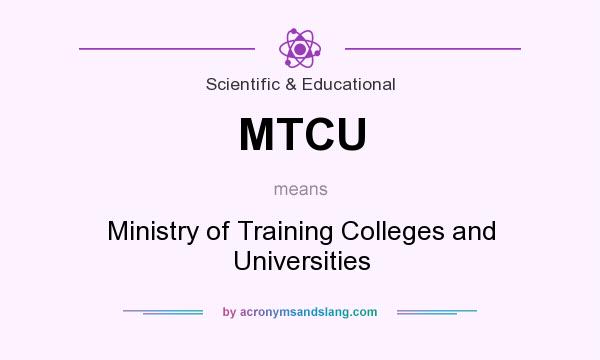What does MTCU mean? It stands for Ministry of Training Colleges and Universities