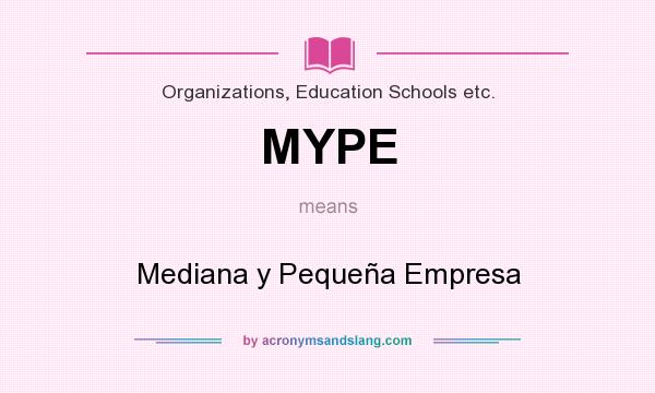 What does MYPE mean? It stands for Mediana y Pequeña Empresa