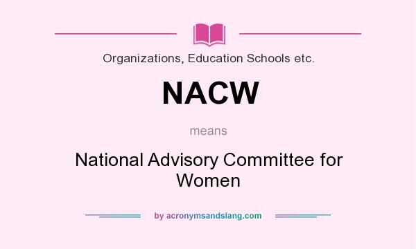 What does NACW mean? It stands for National Advisory Committee for Women