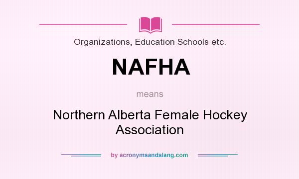 What does NAFHA mean? It stands for Northern Alberta Female Hockey Association