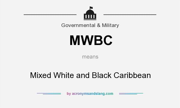 What does MWBC mean? It stands for Mixed White and Black Caribbean