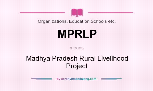 What does MPRLP mean? It stands for Madhya Pradesh Rural Livelihood Project