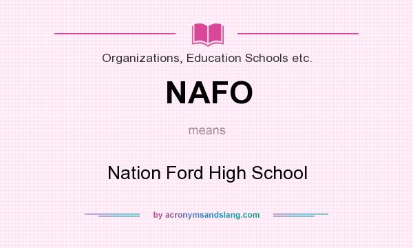 What does NAFO mean? It stands for Nation Ford High School