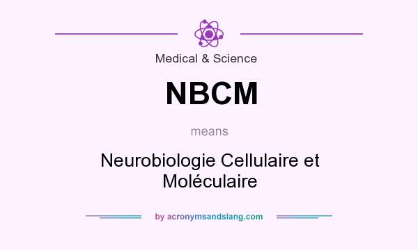 What does NBCM mean? It stands for Neurobiologie Cellulaire et Moléculaire