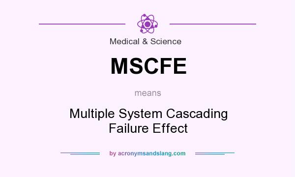 What does MSCFE mean? It stands for Multiple System Cascading Failure Effect