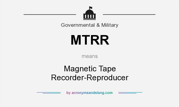 What does MTRR mean? It stands for Magnetic Tape Recorder-Reproducer