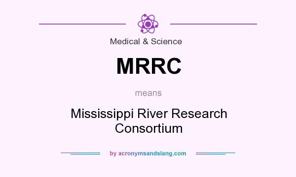 What does MRRC mean? It stands for Mississippi River Research Consortium