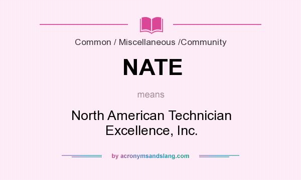 What does NATE mean? It stands for North American Technician Excellence, Inc.