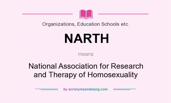 What does NARTH mean? It stands for National Association for Research and Therapy of Homosexuality