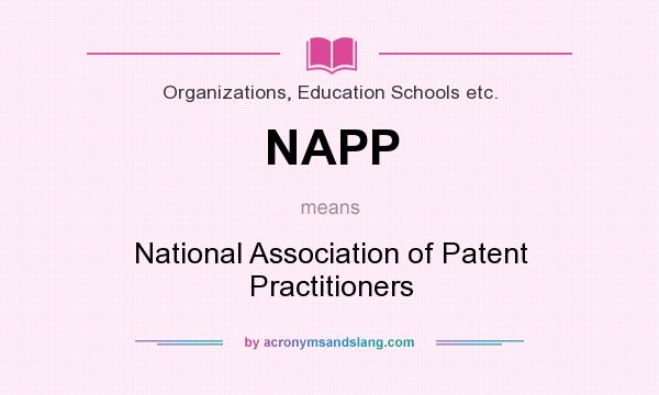 What does NAPP mean? It stands for National Association of Patent Practitioners