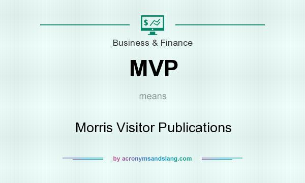 What does MVP mean? It stands for Morris Visitor Publications
