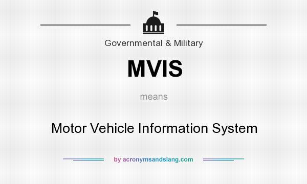 What does MVIS mean? It stands for Motor Vehicle Information System