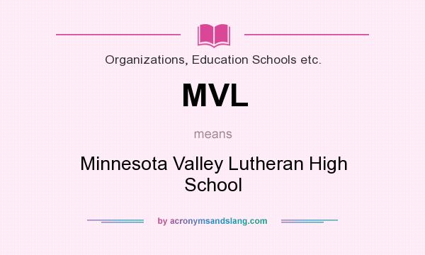 What does MVL mean? It stands for Minnesota Valley Lutheran High School