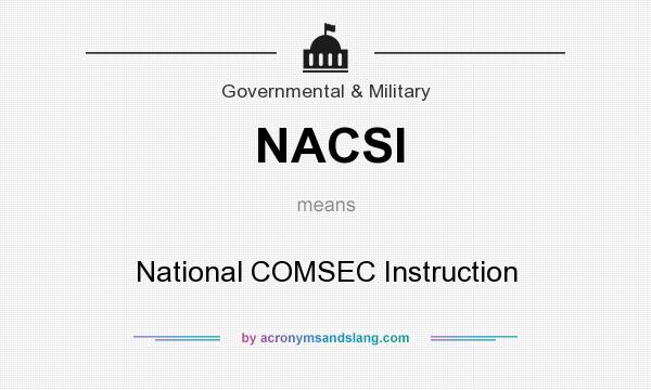 What does NACSI mean? It stands for National COMSEC Instruction