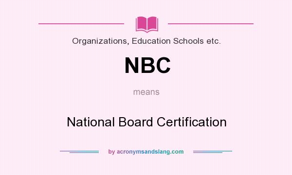 What does NBC mean? It stands for National Board Certification