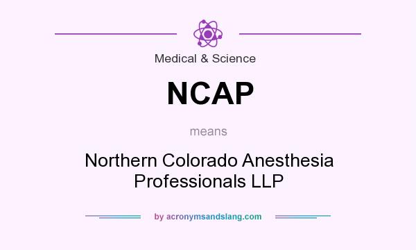 What does NCAP mean? It stands for Northern Colorado Anesthesia Professionals LLP