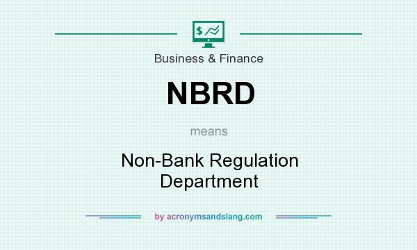 What does NBRD mean? It stands for Non-Bank Regulation Department