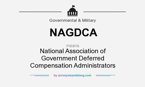 What does NAGDCA mean? It stands for National Association of Government Deferred Compensation Administrators
