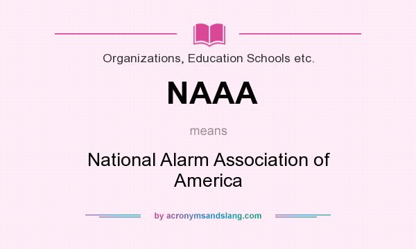 What does NAAA mean? It stands for National Alarm Association of America