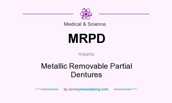 What does MRPD mean? It stands for Metallic Removable Partial Dentures