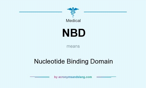 What does NBD mean? It stands for Nucleotide Binding Domain
