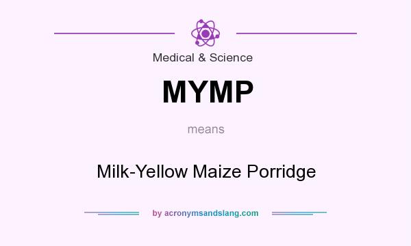 What does MYMP mean? It stands for Milk-Yellow Maize Porridge