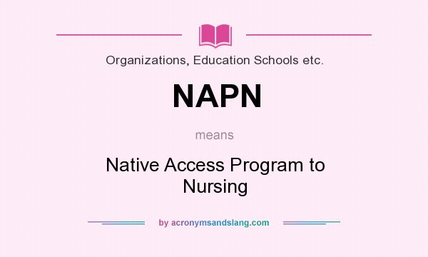 What does NAPN mean? It stands for Native Access Program to Nursing
