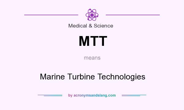 What does MTT mean? It stands for Marine Turbine Technologies
