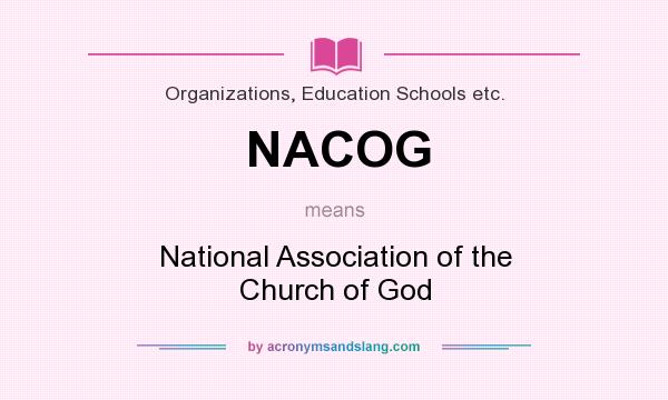 What does NACOG mean? It stands for National Association of the Church of God