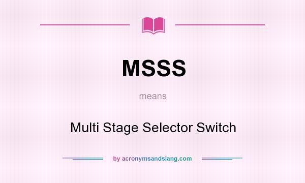 What does MSSS mean? It stands for Multi Stage Selector Switch