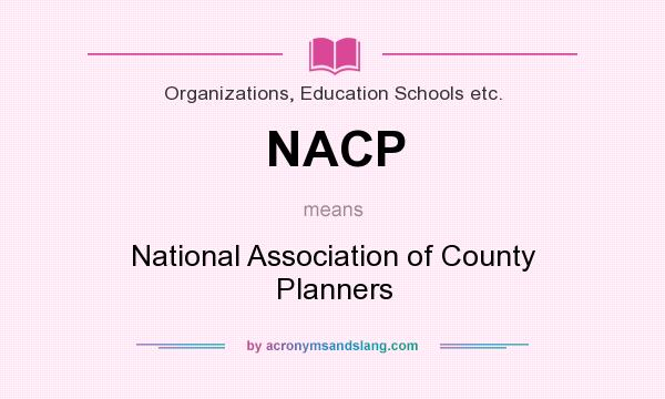What does NACP mean? It stands for National Association of County Planners