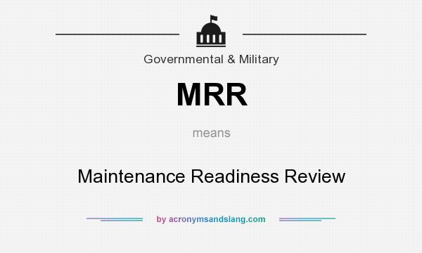 What does MRR mean? It stands for Maintenance Readiness Review