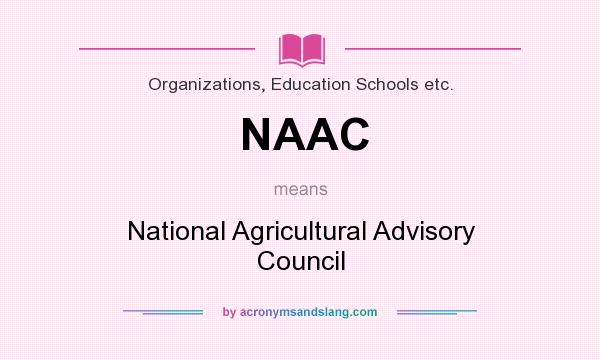 What does NAAC mean? It stands for National Agricultural Advisory Council