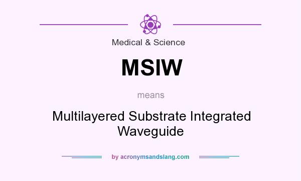 What does MSIW mean? It stands for Multilayered Substrate Integrated Waveguide