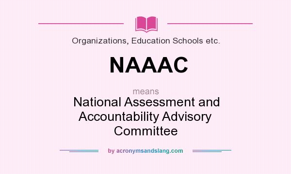 What does NAAAC mean? It stands for National Assessment and Accountability Advisory Committee