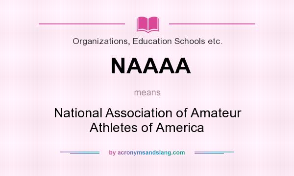 What does NAAAA mean? It stands for National Association of Amateur Athletes of America