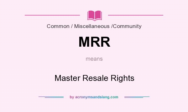 What does MRR mean? It stands for Master Resale Rights