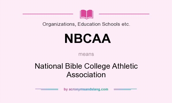 What does NBCAA mean? It stands for National Bible College Athletic Association
