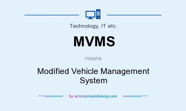 What does MVMS mean? It stands for Modified Vehicle Management System