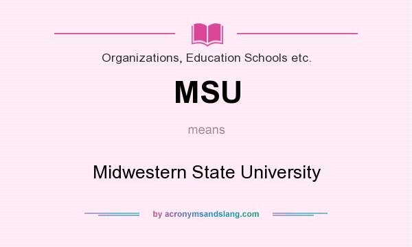 What does MSU mean? It stands for Midwestern State University