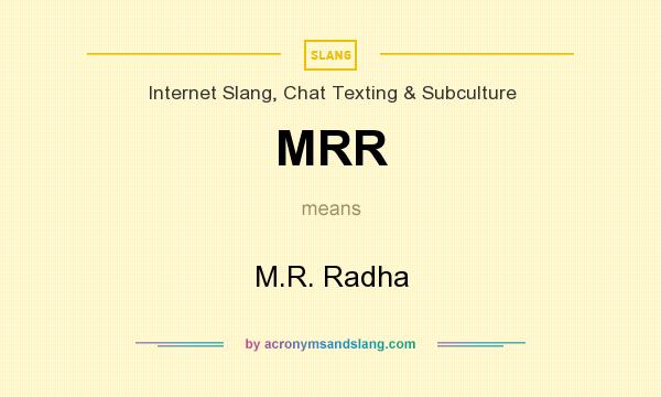 What does MRR mean? It stands for M.R. Radha