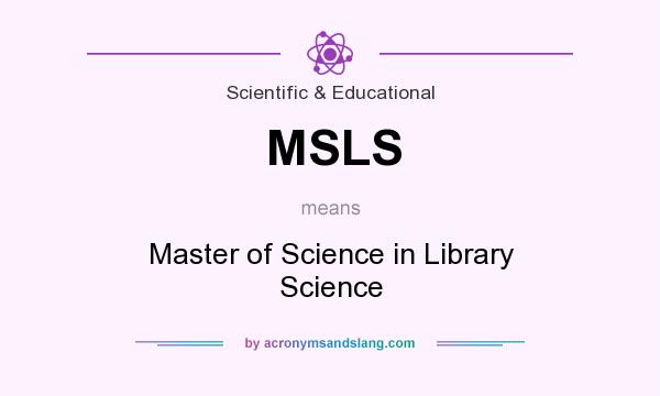 What does MSLS mean? It stands for Master of Science in Library Science