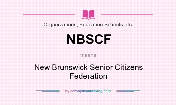What does NBSCF mean? It stands for New Brunswick Senior Citizens Federation