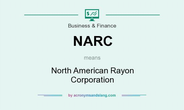 What does NARC mean? It stands for North American Rayon Corporation