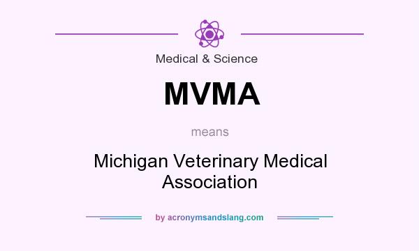 What does MVMA mean? It stands for Michigan Veterinary Medical Association
