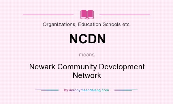 What does NCDN mean? It stands for Newark Community Development Network