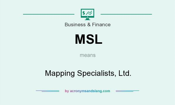 What does MSL mean? It stands for Mapping Specialists, Ltd.