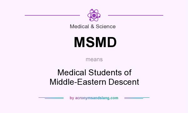 What does MSMD mean? It stands for Medical Students of Middle-Eastern Descent