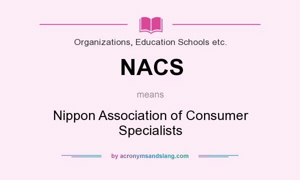 What does NACS mean? It stands for Nippon Association of Consumer Specialists